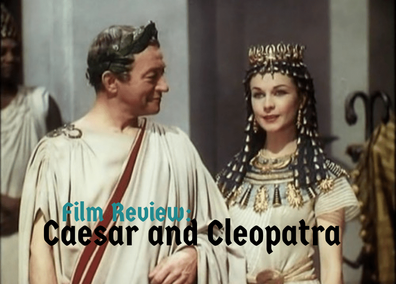 Film Review: Caesar and Cleopatra&nbsp;(1945)