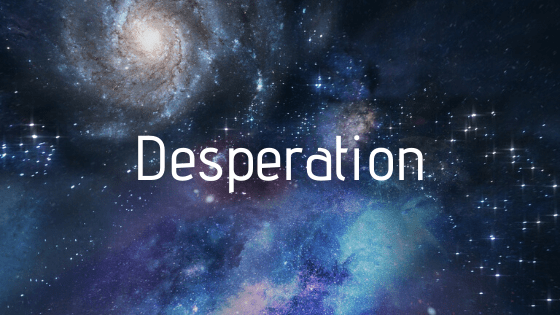DESPERATION