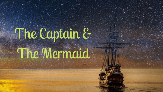 The Captain & The&nbsp;Mermaid