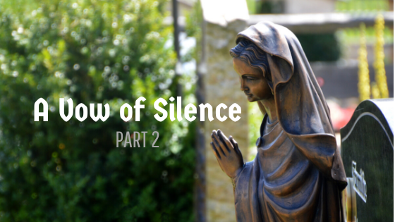 A vow of silence (pt.&nbsp;2)