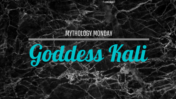 Mythology Monday ~&nbsp;Kali