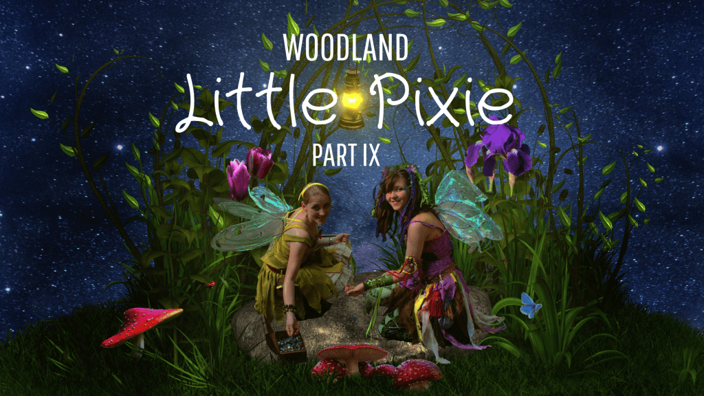 Little Pixie ~ Woodland (Part&nbsp;IX)