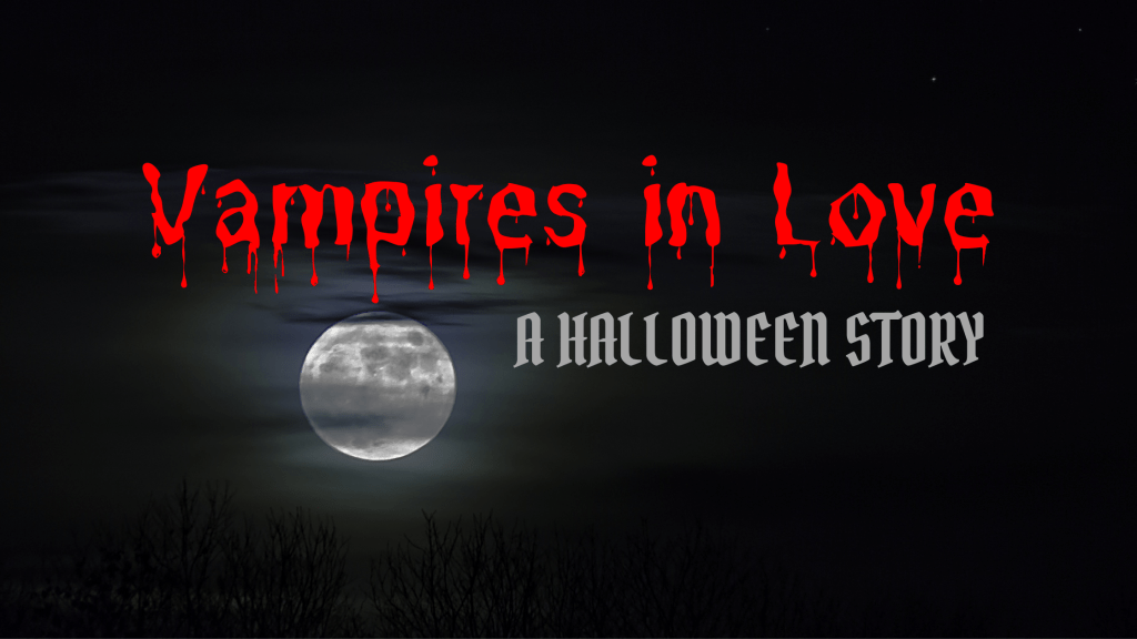 Halloween Story ~ “Vampires in&nbsp;Love”