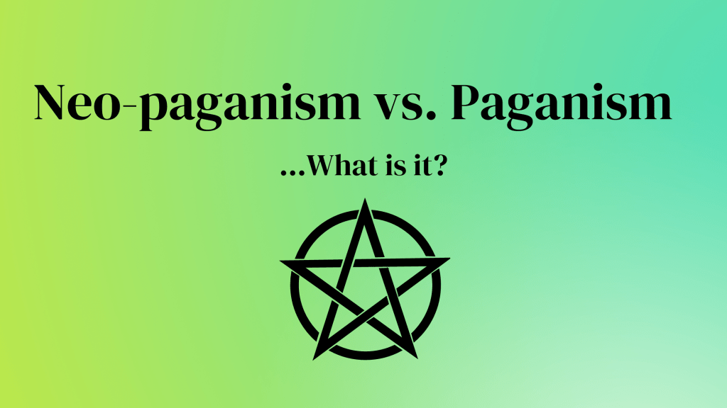 Neo-paganism vs. Paganism (What is&nbsp;it?)