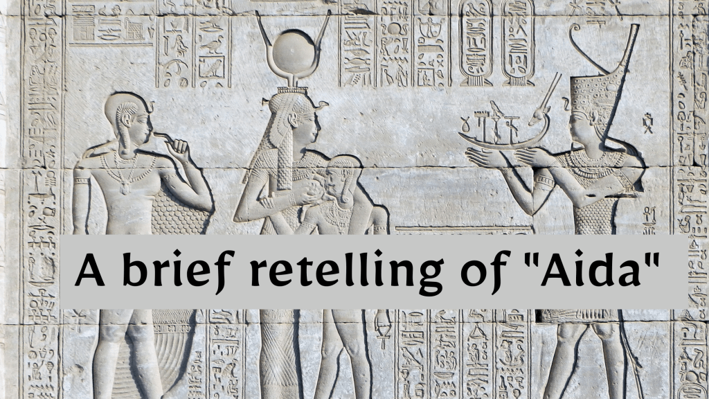 A brief retelling of “Aida”