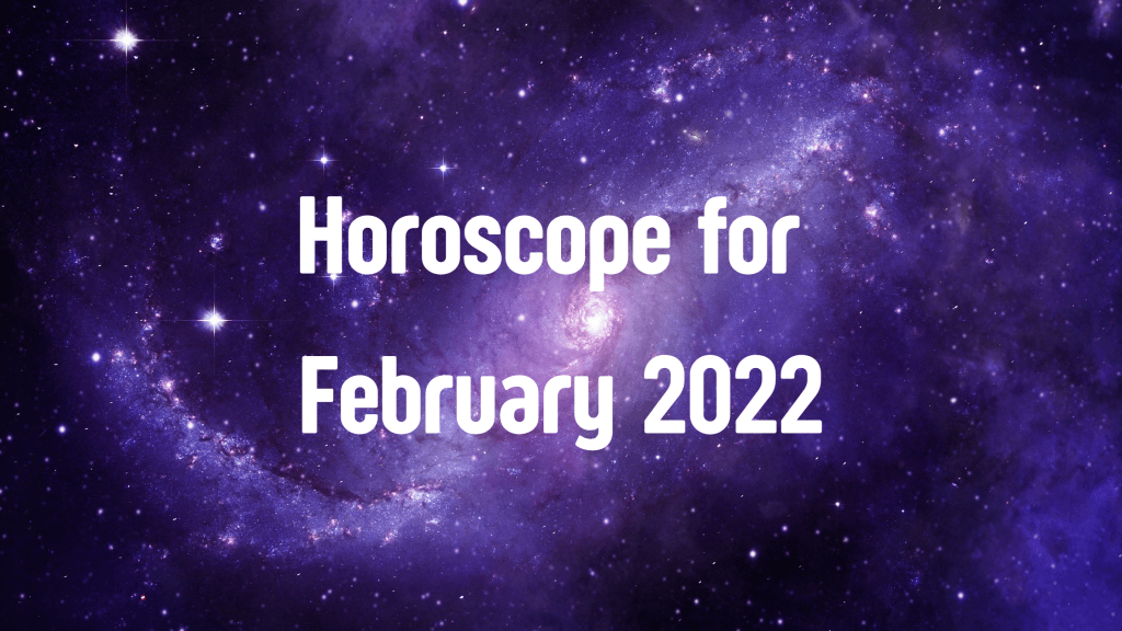Horoscope for February&nbsp;2022