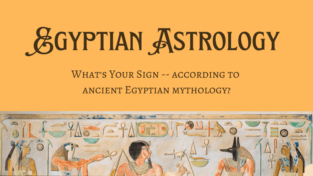Egyptian Astrology | What’s Your Egyptian Zodiac Sign?